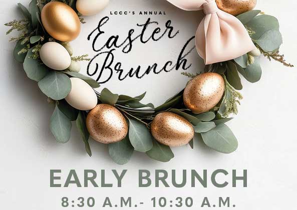LCCC's Annual Easter Brunch: Early brunch 8:30-10:30 a.m.